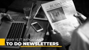 Read more about the article Why Is It Important To Do Newsletters?